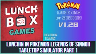 Lunchin in Pokémon Legends Of Sinnoh Updated Tabletop Simulator Part 1 Here It Is [upl. by Jeannine]