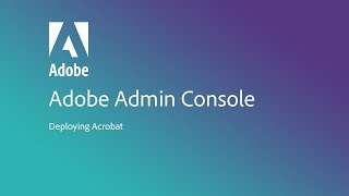 Deploying Acrobat with the Adobe Admin Console [upl. by Abbot]