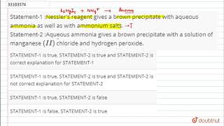 Statement1 Nessler\s reagent gives a brown precipitate with aqueous ammonia as well as [upl. by Kristien945]