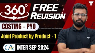 L1 Joint Product by Product From Past paper PYQ  Costing  Free 360 Revision  CA Inter Sep 24 [upl. by Kcirednek242]