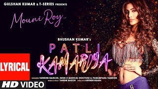 Patli Kamariya Lyrical Song Mouni Roy Tanishk Bagchi Sukh E Parampara Tandon ArvindrBhushan K [upl. by Nadnal]