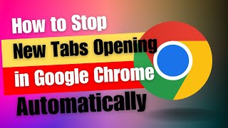 How To Stop Automatically Opening of New Tabs  Google Chrome  Microsoft Edge  Internet Explore [upl. by Eldoria]