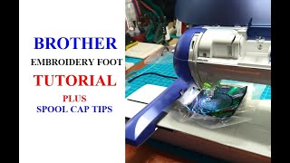 Brother Designio PE Embroidery Foot Tutorial PLUS Spool Cap Tips [upl. by Dnamra]