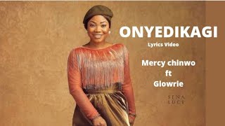 Mercy chinwo  Onyedikagi ft Glowrie lyrics video [upl. by Sapphera]