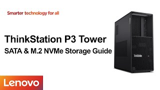 ThinkStation P3 Tower Storage Guide SATA M2 NVMe [upl. by Smoot]