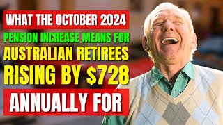 What the October 2024 Pension Increase for Australian Retirees Rising by 728 Annually for Singles [upl. by Algernon615]