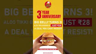 Celebrate Big Belly’s 3rd Anniversary with a ₹28 Aloo Tikki Burger Don’t Miss Out [upl. by Iadrahc295]