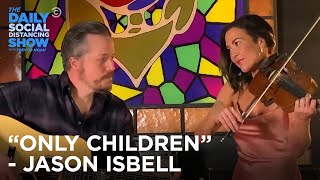 Jason Isbell Performs “Only Children”  The Daily Social Distancing Show [upl. by Ihtac84]