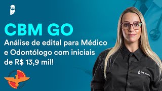 CBM GO Análise de edital para Médico e Odontólogo com iniciais de R 139 mil [upl. by Denoting]