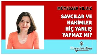 MÜYESSER YILDIZ quotSAVCILAR VE HAKİMLER HİÇ YANLIŞ YAPMAZ MIquot  Köşe Yazısı Dinle [upl. by Beffrey158]