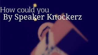 Speaker Knockerz How Could You ROBLOX Preview [upl. by Haleak72]