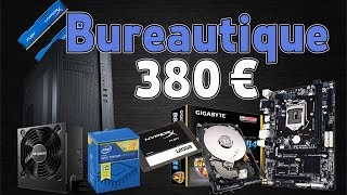 Un PC orienté Bureautique pour 380€  LE PC DE SALON PARFAIT  RENTRÉE 2016 BUILD PC [upl. by Gnauq]