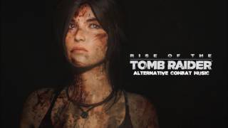 Rise of the Tomb Raider  Alternative Combat Music [upl. by Rosdniw]