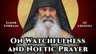 On Watchfulness and Noetic Prayer  Elder Ephraim of Arizona [upl. by Enyawd]