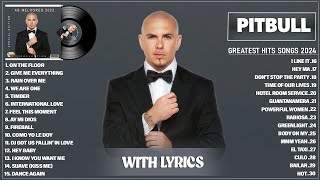 Pitbull Songs Playlist 2024 Lyrics  The Best Of Pitbull  Pitbull Greatest Hits Full Album 2024 [upl. by Mishaan76]