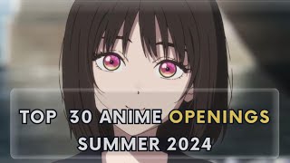 Top 30 Anime Openings Of Summer 2024 [upl. by Htebizile568]