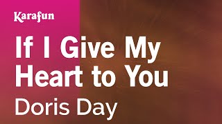 If I Give My Heart to You  Doris Day  Karaoke Version  KaraFun [upl. by Aitsirhc]