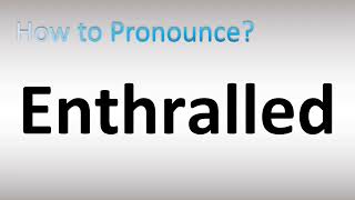 How to Pronounce Enthralled [upl. by Llenyt]