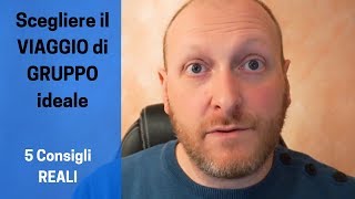 Scegliere il VIAGGIO di GRUPPO ideale 5 consigli reali [upl. by Petras930]