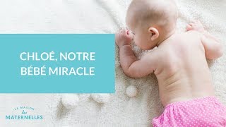 Chloé notre bébé quotmiraclequot  La Maison des maternelles LMDM [upl. by Ilatfen]