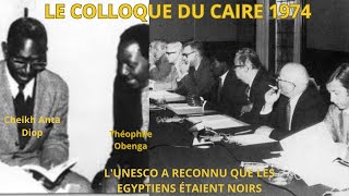 Le Colloque du Caire 1974 Hommage à Cheikh ANTA DIOP et OBENGA histoire [upl. by Parthinia588]