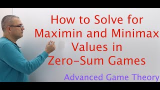 AGT1E5 Game Theory How to Solve for Maximin and Minimax Values in ZeroSum Games [upl. by Annie]