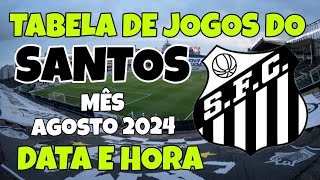 TABELA DE JOGOS DO SANTOS  MÃŠS DE AGOSTO DE 2024 NO CAMPEONATO BRASILEIRO SÃ‰RIE B 2024 [upl. by Norehs]