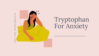 Tryptophan for Anxiety  Tryptophan Supplements  Tryptophan Benefits [upl. by Odnomyar780]