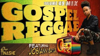 Gospel Reggae 2024  Vol 49 Mix Roots  feat JosiannGayle  DJ Tinashe [upl. by Anikal949]