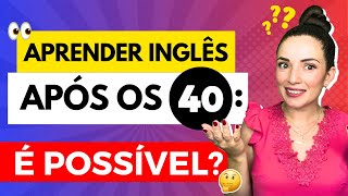 INGLÊS APÓS OS 40 ANOS 👀 Mitos e Verdades [upl. by Mika]