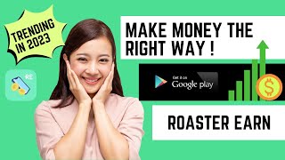 Roaster Earn Make Money The RIGHT WAY Trending app in 2023 [upl. by Serrell]