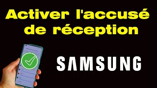 Comment activer laccusé de réception sur Samsung [upl. by Aneeuqal]