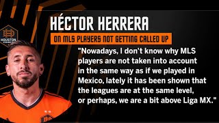 Héctor Herrera says MLS players not taken into account for Mexican National Team [upl. by Draw691]