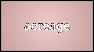 Acreage Meaning [upl. by Nial]