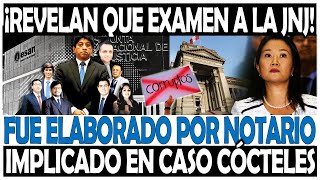 ¡ESCÁNDALO REVELAN QUE EXAMEN PARA LA JNJ FUE ELABORADO POR UN NOTARIO IMPLICADO EN CASO CÓCTELES [upl. by Aniuqaoj]