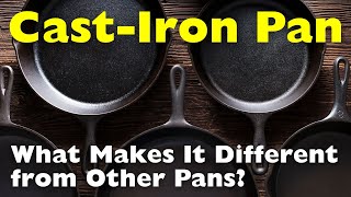 What Makes a CastIron Pan Different from Other Pans [upl. by Burbank471]