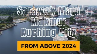 Sarawak Maju Makmur Kuching City From Above 2024 Aerial View Happy Sarawak Day 22 July 2024 [upl. by Key560]