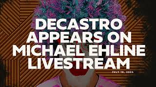 July 18 2024 DeCastro Appears on Michael Ehline Livestream [upl. by Bishop]