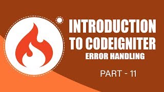 CodeIgniter Framework  Handling Errors  Part 11  Eduonix [upl. by Jozef]