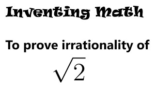 Inventing Math to prove the irrationality of root 2 [upl. by Melamie]