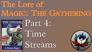 Magic The Gathering Lore  Part 4 Time Streams [upl. by Emirak]