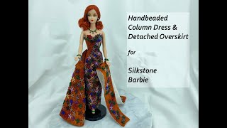 Handbeaded Column Dress with Detachable Overskirt for Silkstone Barbie [upl. by Neumark195]