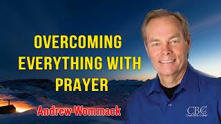 Andrew Wommack Sermons 2024  OVERCOMING EVERYTHING WITH PRAYER [upl. by Yreffej]