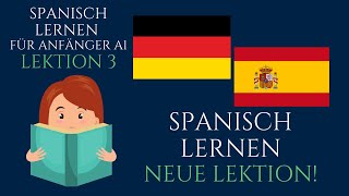 🟢 Spanisch lernen für Anfänger A1 • Spanisch A1Niveau • Spanischunterricht für Anfänger • 3 [upl. by Anilef]