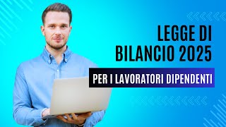 LEGGE DI BILANCIO 2025  NOVITA PER I LAVORATORI [upl. by Dlonyar]