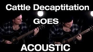 Cattle Decapitation Goes ACOUSTIC [upl. by Artsa610]