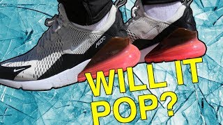 NIKE AIR MAX 270 DURABILITY TEST WILL IT POP [upl. by Meta286]