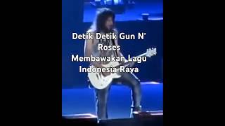 Detik Detik Gun N Roses membawakan lagu indonesia raya [upl. by Kellen438]