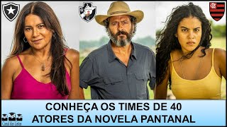 TIMES DOS ATORES DE PANTANAL – SAIBA PARA QUAIS CLUBES TORCEM 40 ATORES DA NOVELA PANTANAL [upl. by Ellehcrad]