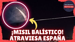 MISIL BALÍSTICO PROCEDENTE DE FRANCIA SOBREVUELA EL ESPACIO AÉREO DE ESPAÑA [upl. by Halda566]